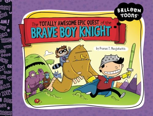 The Totally Awesome Epic Quest of the Brave Boy Knight (Balloon Toons) von Blue Apple Books