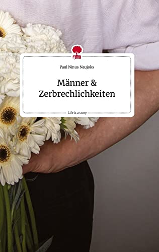 Männer und Zerbrechlichkeiten. Life is a Story - story.one von story.one publishing