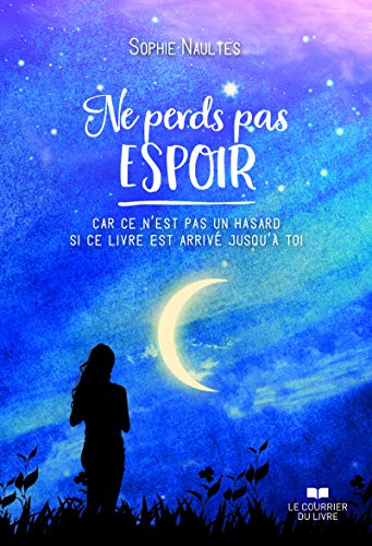 Ne perds pas espoir - Car ce n'est pas un hasard si ce livre est arrivé jusqu'à toi Ne perds pas espoir - Car ce n'est pas un hasard si ce livre est arrivé jusqu'à toi von COURRIER LIVRE