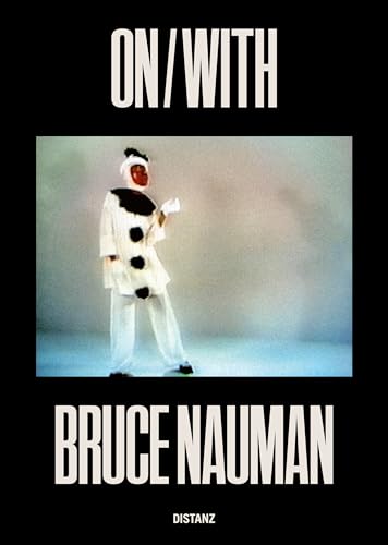 ON/WITH: Bruce Nauman