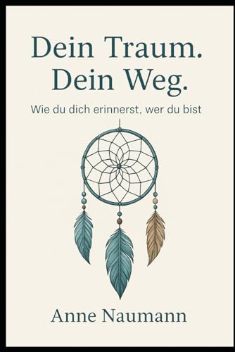 Dein Traum Dein Weg: Wie du dich erinnerst wer du bist von Independently published