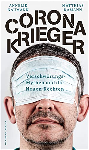 Corona-Krieger: Verschwörungsmythen und die Neuen Rechten