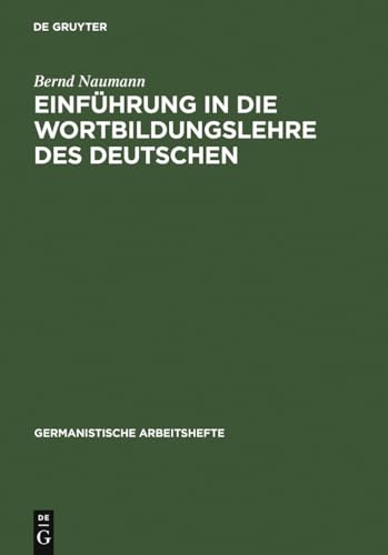 Einführung in die Wortbildungslehre des Deutschen (Germanistische Arbeitshefte,, Band 4)