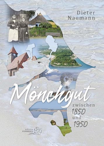 Mönchgut: zwischen 1850 und 1950 von EDITION POMMERN