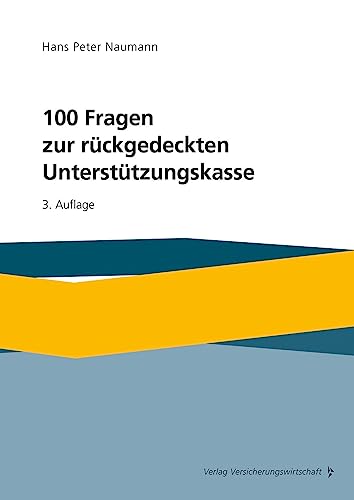 100 Fragen zur rückgedeckten Unterstützungskasse: Mit Mustersatzung und Auszügen aus Gesetzen, Richtlinien, Durchführungsverordnungen im Anhang von VVW GmbH