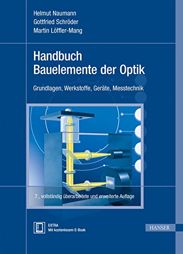 Handbuch Bauelemente der Optik: Grundlagen, Werkstoffe, Geräte, Messtechnik
