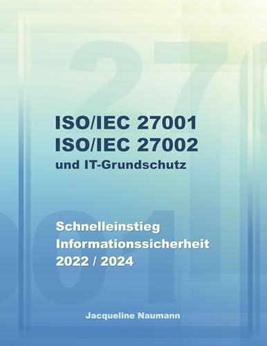 ISO/IEC 27001 ISO/IEC 27002 und IT-Grundschutz: Schnelleinstieg Informationssicherheit 2022 / 2024 von Book on Demand