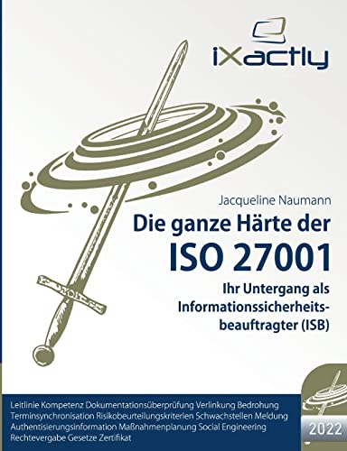 Ihr Untergang als Informationssicherheitsbeauftragter (ISB) (Die ganze Härte der ISO 27001 (2022))