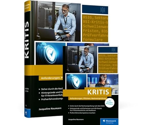 KRITIS: Anforderungen, Pflichten, Nachweisprüfung KRITIS: Anforderungen, Pflichten, Nachweisprüfung von Rheinwerk