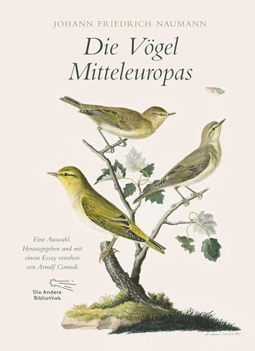 Die Vögel Mitteleuropas: Eine Auswahl. Herausgegeben und mit einem Essay versehen von Arnulf Conradi (Foliobände der Anderen Bibliothek, Band 8) von AB Die Andere Bibliothek