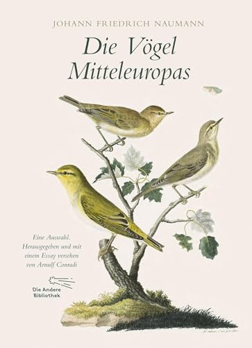 Die Vögel Mitteleuropas: Eine Auswahl. Herausgegeben und mit einem Essay versehen von Arnulf Conradi (Foliobände der Anderen Bibliothek, Band 8)