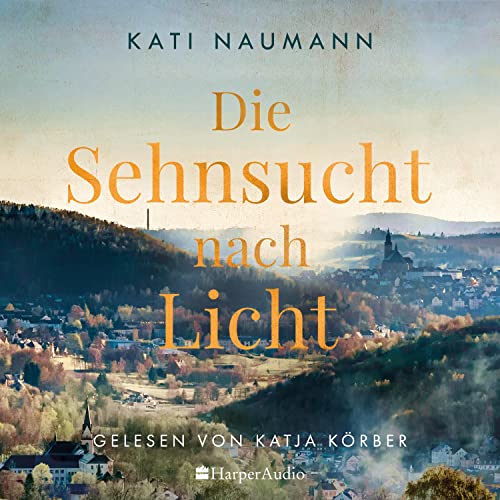 Die Sehnsucht nach Licht (ungekürzt): Roman