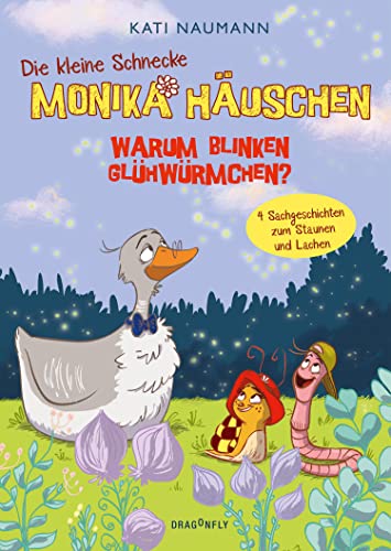 Die kleine Schnecke Monika Häuschen 3: Warum blinken Glühwürmchen?: 4 Sachgeschichten zum Staunen und Lachen | Lehrreich und witzig für Kinder ab 6 Jahren | 4 Vorlesegeschichten über Flora und Fauna