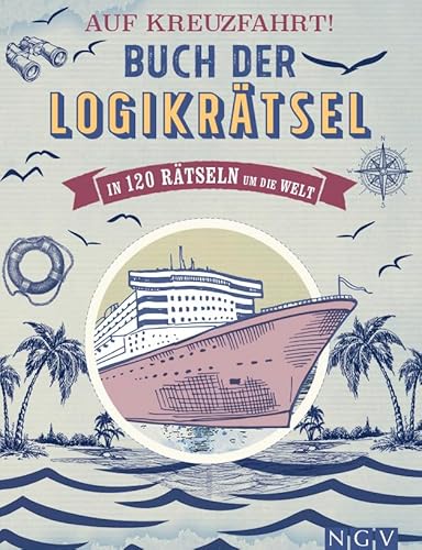 Auf Kreuzfahrt! Buch der Logikrätsel: In 120 Rätseln um die Welt Auf Kreuzfahrt! Buch der Logikrätsel: In 120 Rätseln um die Welt von Naumann & Goebel Verlagsgesellschaft mbH