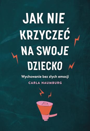 Jak nie krzyczeć na swoje dziecko: Wychowanie be zzłych emocji von Muza