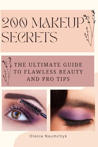 200 Makeup Secrets: The Ultimate Guide to Flawless Beauty and Pro Tips 200 Makeup Secrets: The Ultimate Guide to Flawless Beauty and Pro Tips von Independently published