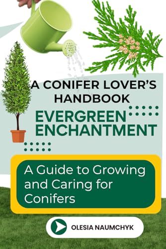 Evergreen Enchantment: A Guide to Growing and Caring for Conifers: A Conifer Lover’s Handbook Evergreen Enchantment: A Guide to Growing and Caring for Conifers: A Conifer Lover’s Handbook von Independently published