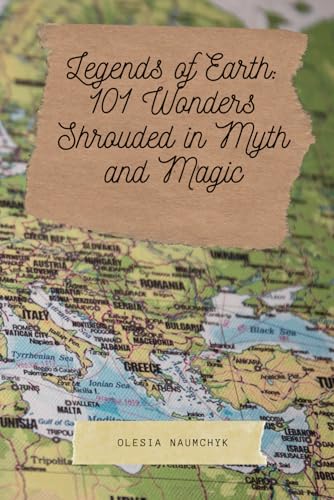 Legends of Earth: 101 Wonders Shrouded in Myth and Magic: A Journey Through the World’s Most Beautiful Places and the Mystical Stories That Bring Them to Life Legends of Earth: 101 Wonders Shrouded in Myth and Magic: A Journey Through the World’s Most Beautiful Places and the Mystical Stories That Bring Them to Life von Independently published