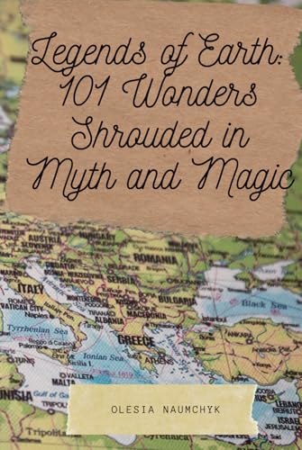 Legends of Earth: 101 Wonders Shrouded in Myth and Magic: A Journey Through the World’s Most Beautiful Places and the Mystical Stories That Bring Them to Life Legends of Earth: 101 Wonders Shrouded in Myth and Magic: A Journey Through the World’s Most Beautiful Places and the Mystical Stories That Bring Them to Life von Independently published