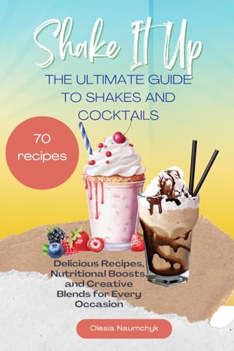 Shake It Up: The Ultimate Guide to Shakes and Cocktails: Delicious Recipes, Nutritional Boosts, and Creative Blends for Every Occasion Shake It Up: The Ultimate Guide to Shakes and Cocktails: Delicious Recipes, Nutritional Boosts, and Creative Blends for Every Occasion von Independently published