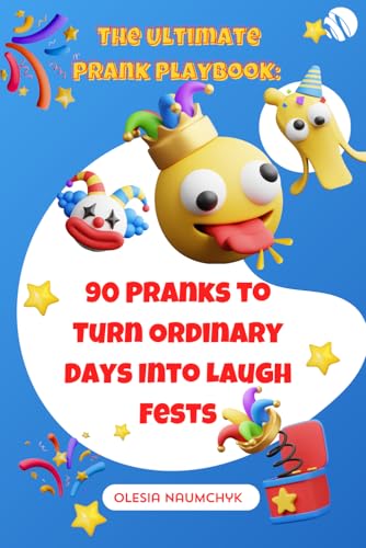 The Ultimate Prank Playbook: 90 Pranks to Turn Ordinary Days Into Laugh Fests The Ultimate Prank Playbook: 90 Pranks to Turn Ordinary Days Into Laugh Fests von Independently published