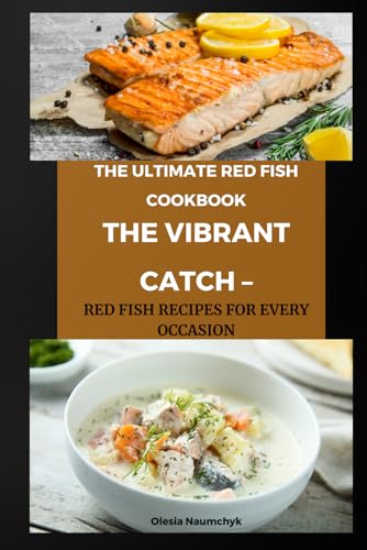The Ultimate Red Fish Cookbook: The Vibrant Catch – Red Fish Recipes for Every Occasion The Ultimate Red Fish Cookbook: The Vibrant Catch – Red Fish Recipes for Every Occasion von Independently published