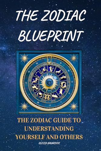 The Zodiac Blueprint: The Zodiac Guide to Understanding Yourself and Others The Zodiac Blueprint: The Zodiac Guide to Understanding Yourself and Others von Independently published