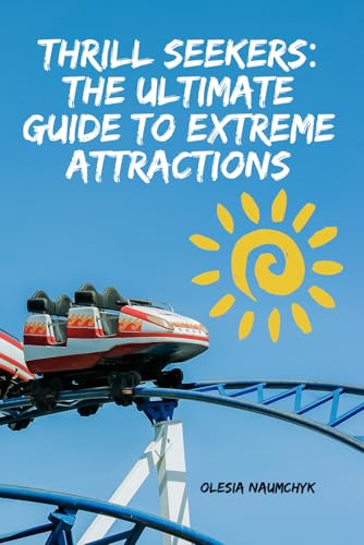 Thrill Seekers: The Ultimate Guide to Extreme Attractions Thrill Seekers: The Ultimate Guide to Extreme Attractions von Independently published