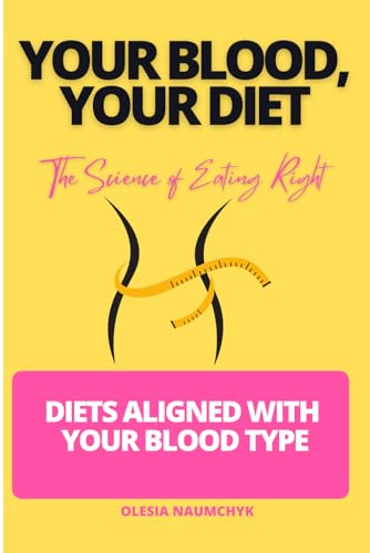 Your Blood, Your Diet: The Science of Eating Right: Diets Aligned with Your Blood Type Your Blood, Your Diet: The Science of Eating Right: Diets Aligned with Your Blood Type von Independently published