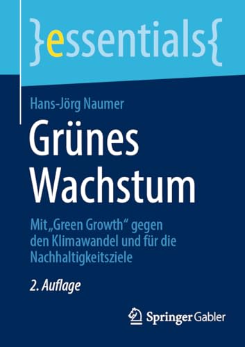 Grünes Wachstum: Mit „Green Growth“ gegen den Klimawandel und für die Nachhaltigkeitsziele (essentials)