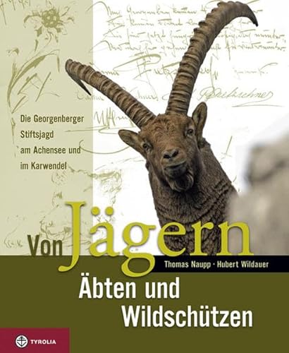 Von Jägern, Äbten und Wildschützen: Die Georgenberger Stiftsjagd im Karwendel und am Achensee