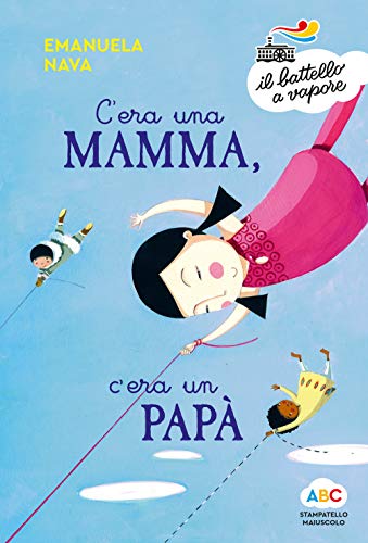 C'era una mamma, c'era un papà.... Ediz. a colori (Il battello a vapore. Serie arcobaleno) von Piemme