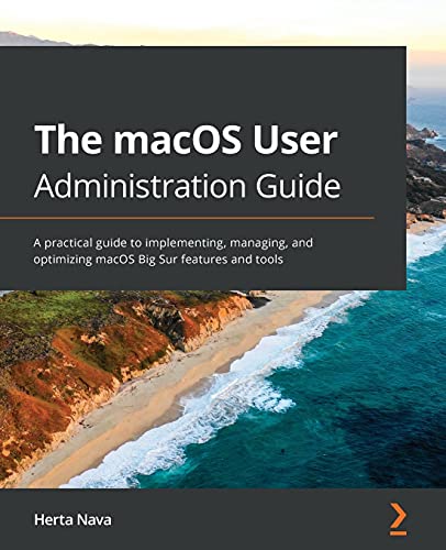 The macOS User Administration Guide: A practical guide to implementing, managing, and optimizing macOS Big Sur features and tools The macOS User Administration Guide: A practical guide to implementing, managing, and optimizing macOS Big Sur features and tools von Packt Publishing