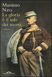 La gloria è il sole dei morti (Romanzi)