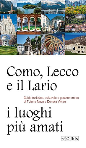 Como, Lecco e il Lario: i luoghi più amati. Guida turistica, culturale e gastronomica (Guide) von Ibis