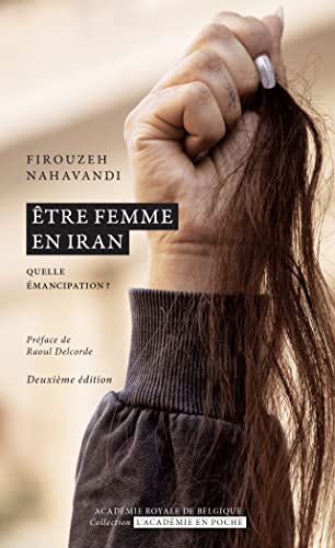 Être femme en Iran: Quelle émancipation ? von ACADEMIE ROYALE