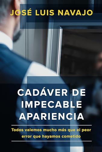 Cadáver de impecable apariencia: Todos valemos mucho más que el peor error que hayamos cometido /A Good Looking Corpse: We are all worth more Cadáver de impecable apariencia: Todos valemos mucho más que el peor error que hayamos cometido /A Good Looking Corpse: We are all worth more