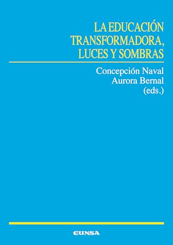 La educación transformadora, luces y sombras (Ciencias de la Educación) von EUNSA. EDICIONES UNIVERSIDAD DE NAVARRA, S.A.