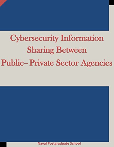 Cybersecurity Information Sharing Between Public-Private Sector Agencies von CREATESPACE