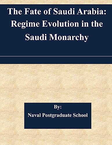 The Fate of Saudi Arabia: Regime Evolution in the Saudi Monarchy von Createspace Independent Publishing Platform