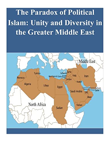 The Paradox of Political Islam: Unity and Diversity in the Greater Middle East von Createspace Independent Publishing Platform