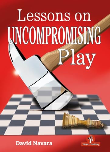 Lessons on Uncompromising Play: Mastering Strategies for Winning Concepts von Thinkers Publishing