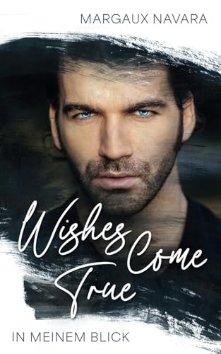 Wishes Come True: In meinem Blick von Independently published