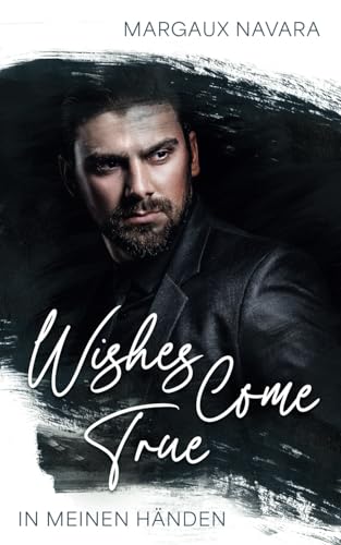 Wishes Come True: In meinen Händen von Independently published