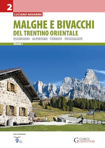 Malghe e bivacchi del Trentino orientale - vol. 2: Escursioni - Alpinismo - Ferrate - Passeggiate von Curcu Genovese