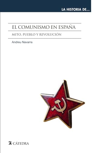 El comunismo en España: Mito, pueblo y revolución (La historia de ...) von Ediciones Cátedra