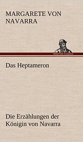 Das Heptameron: Die Erzählungen der Königin von Navarra
