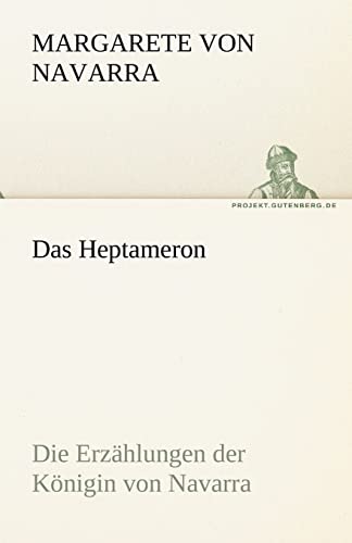 Das Heptameron: Die Erzählungen der Königin von Navarra (TREDITION CLASSICS)