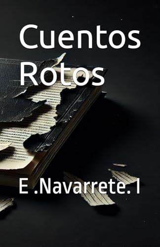 Cuentos Rotos: E .Navarrete. I von Independently published