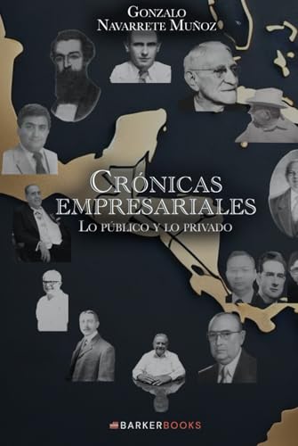 Crónicas empresariales: Lo público y lo privado von Barker Publishing LLC